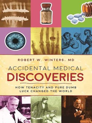 cover image of Accidental Medical Discoveries: How Tenacity and Pure Dumb Luck Changed the World